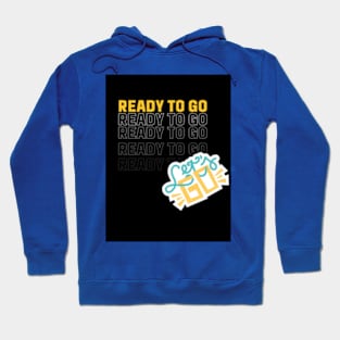 ready to go Hoodie